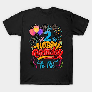 I'm 2 happy birthday to me T-Shirt